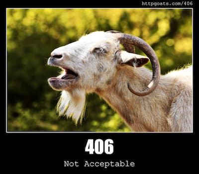 406 Not Acceptable & Goats