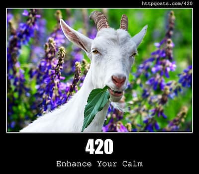 420 Enhance your calm & Goats