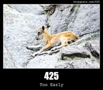 425 Too Early & Goats
