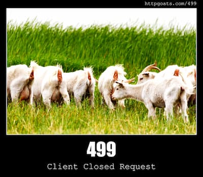 499 Client Closed Request & Goats
