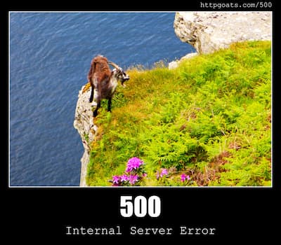 500 Internal Server Error & Goats