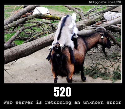 520 Web server is returning an unknown error & Goats